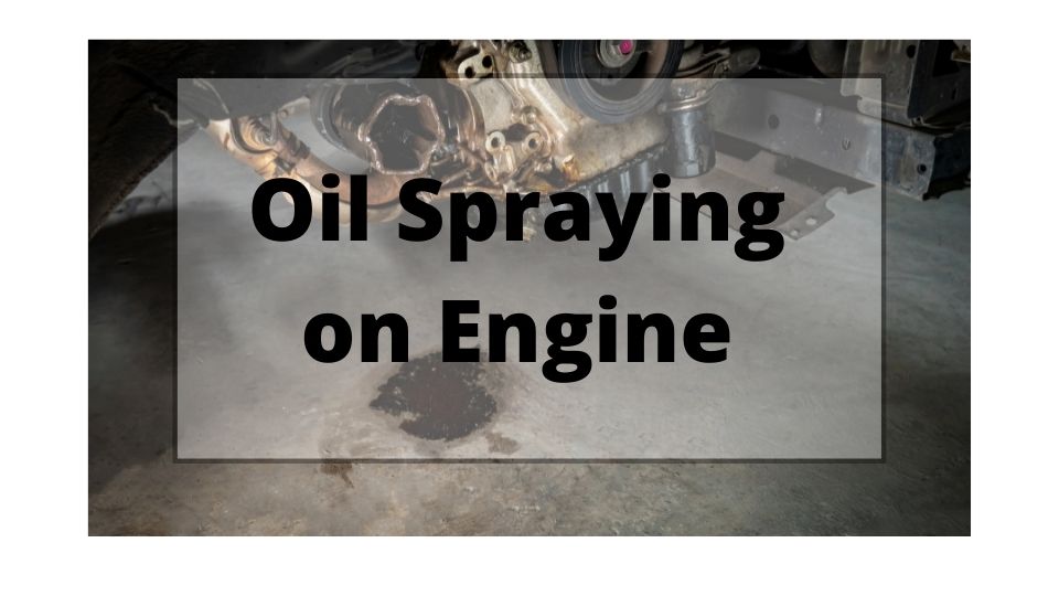 oil spraying out of engine