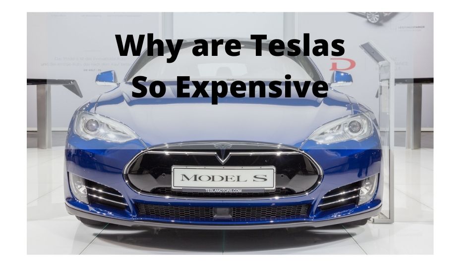 Why are teslas so expensive