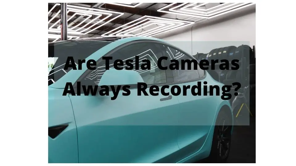 Are Tesla Cameras Always Recording