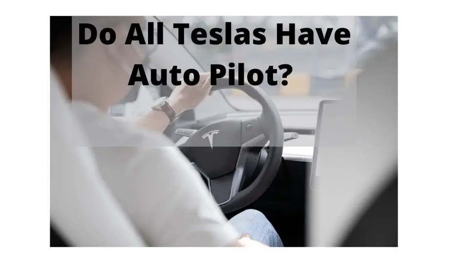 Do All Teslas Have Auto Pilot