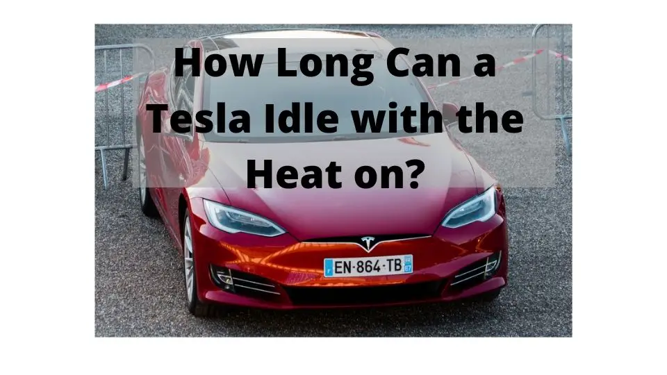 How Long Can a Tesla Idle with the Heat on?