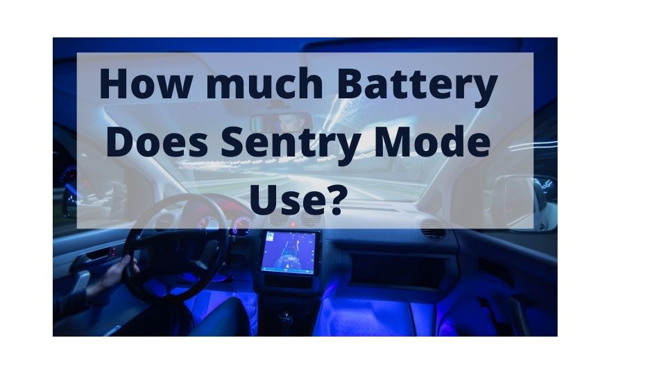 how much battery does sentry mode consume
