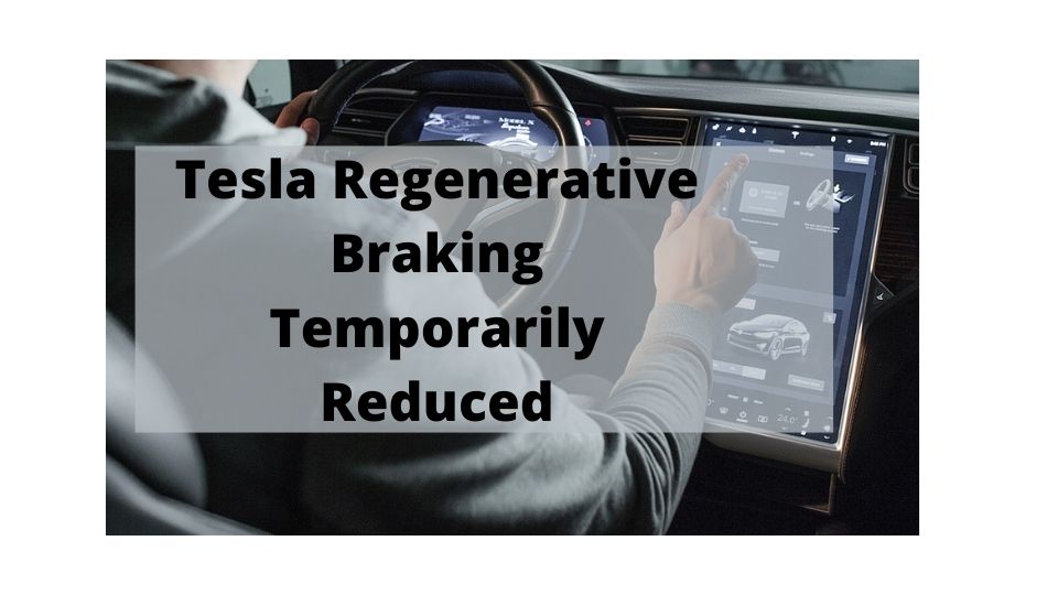 Tesla Regenerative Braking Temporarily Reduced