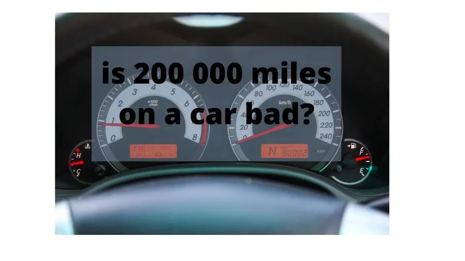 is 200 000 miles on a car bad