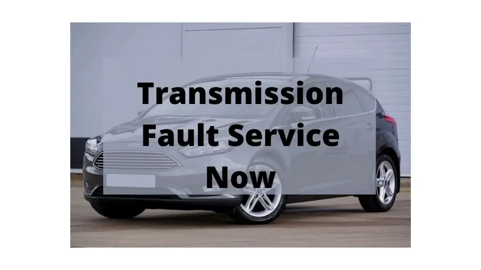 transmissio fault service now