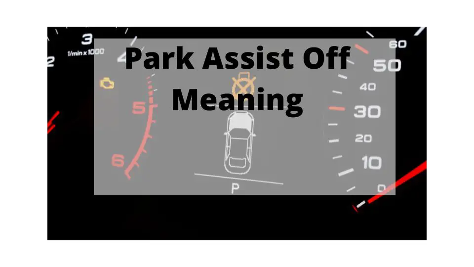 What does Park assist off mean?