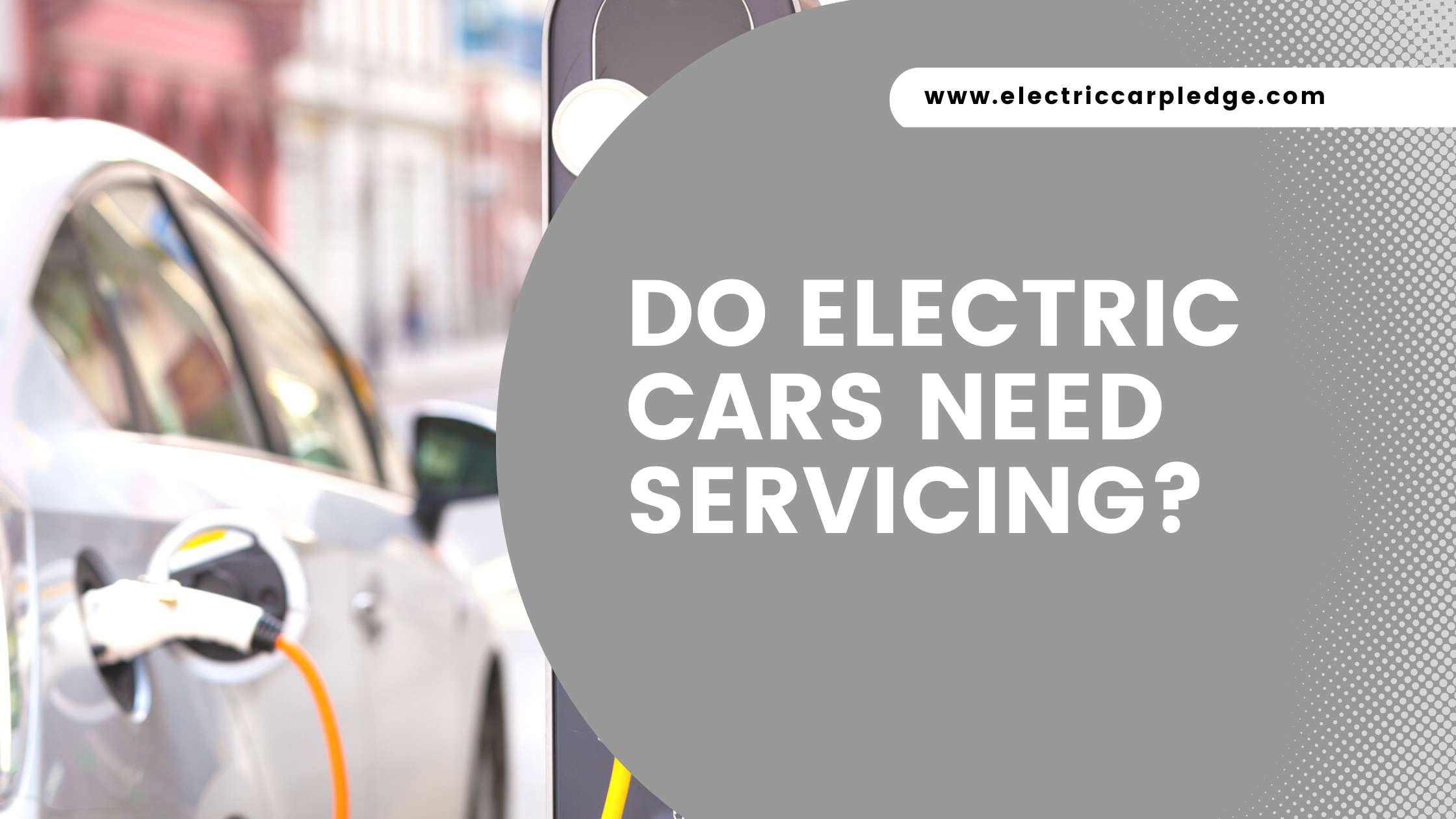 Do Electric Cars Need Servicing? Here’s What You Need to Know