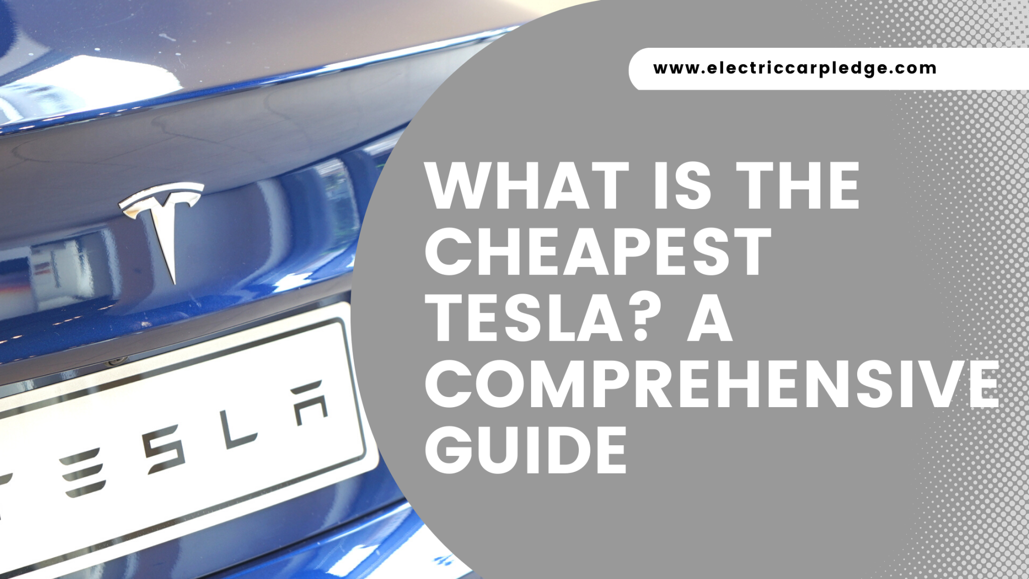 What is the Cheapest Tesla? A Comprehensive Guide