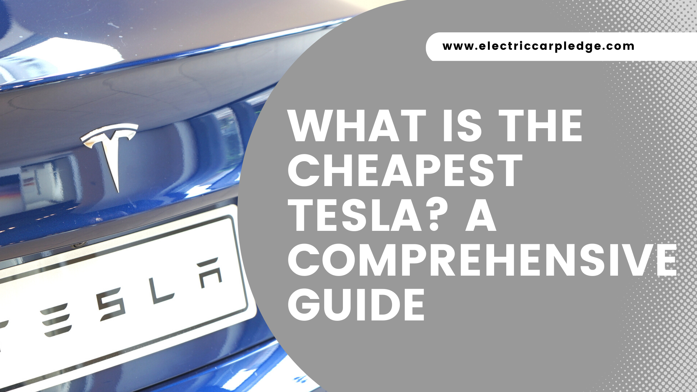 What is the Cheapest Tesla? A Comprehensive Guide 