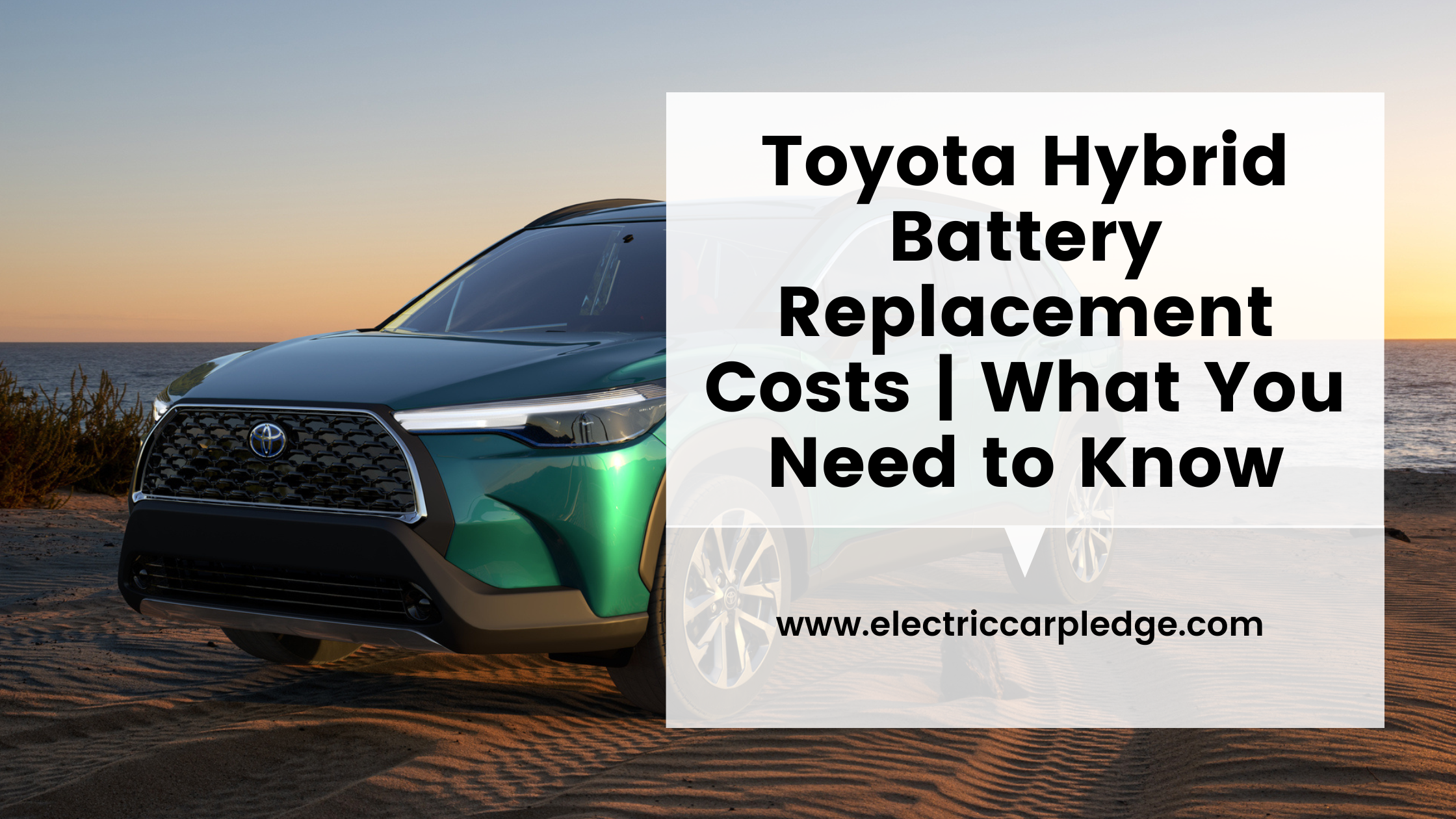 Toyota Hybrid Battery Replacement Costs What You Need to Know